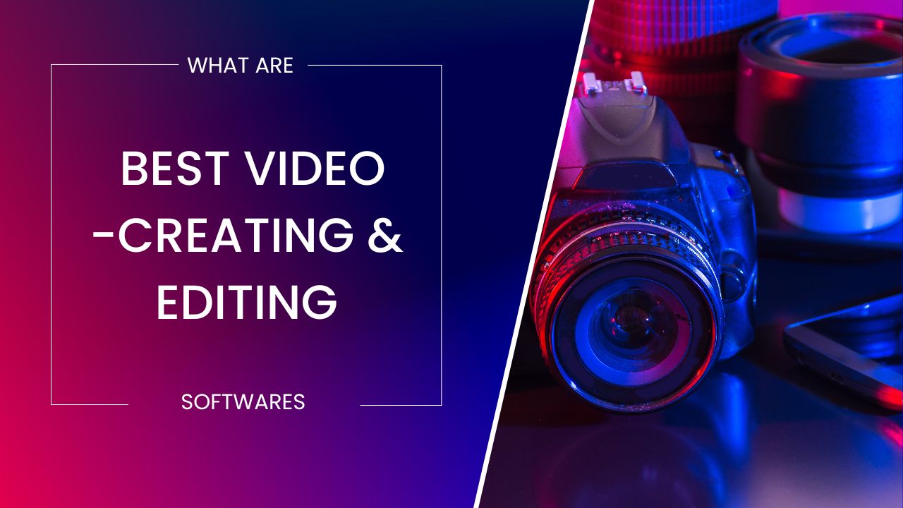 What are the best video-creating and editing software?