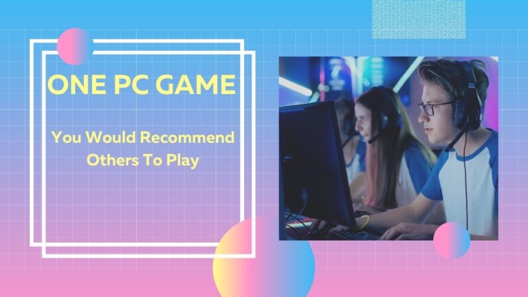 One PC Game You Would Recommend Others To Play